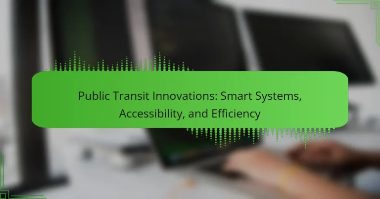 Public Transit Innovations: Smart Systems, Accessibility, and Efficiency