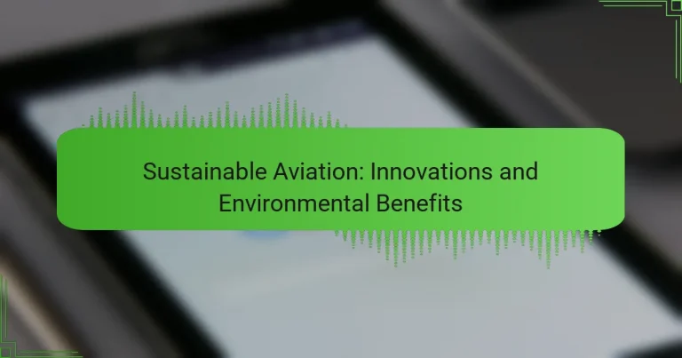 Sustainable Aviation: Innovations and Environmental Benefits