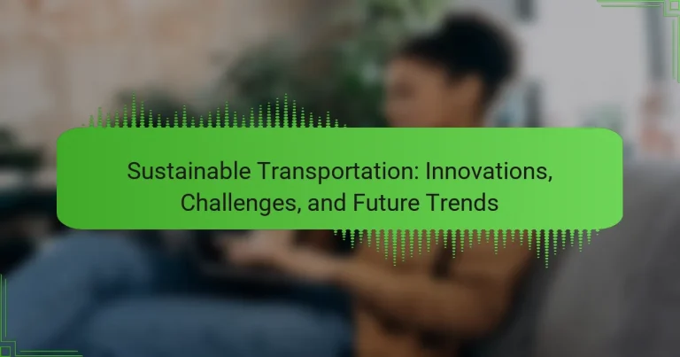 Sustainable Transportation: Innovations, Challenges, and Future Trends