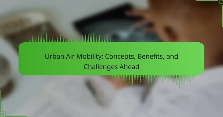 Urban Air Mobility: Concepts, Benefits, and Challenges Ahead