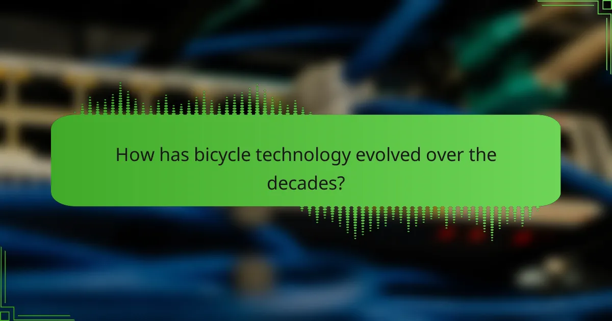 How has bicycle technology evolved over the decades?