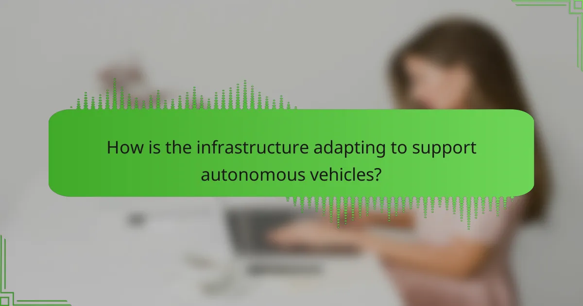 How is the infrastructure adapting to support autonomous vehicles?