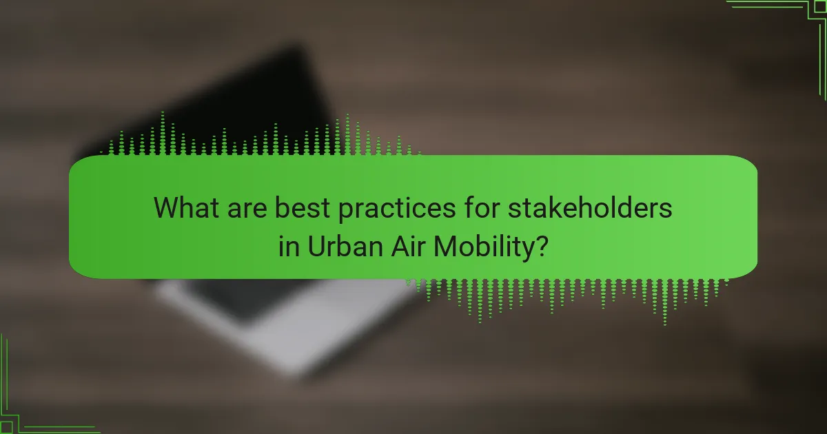 What are best practices for stakeholders in Urban Air Mobility?