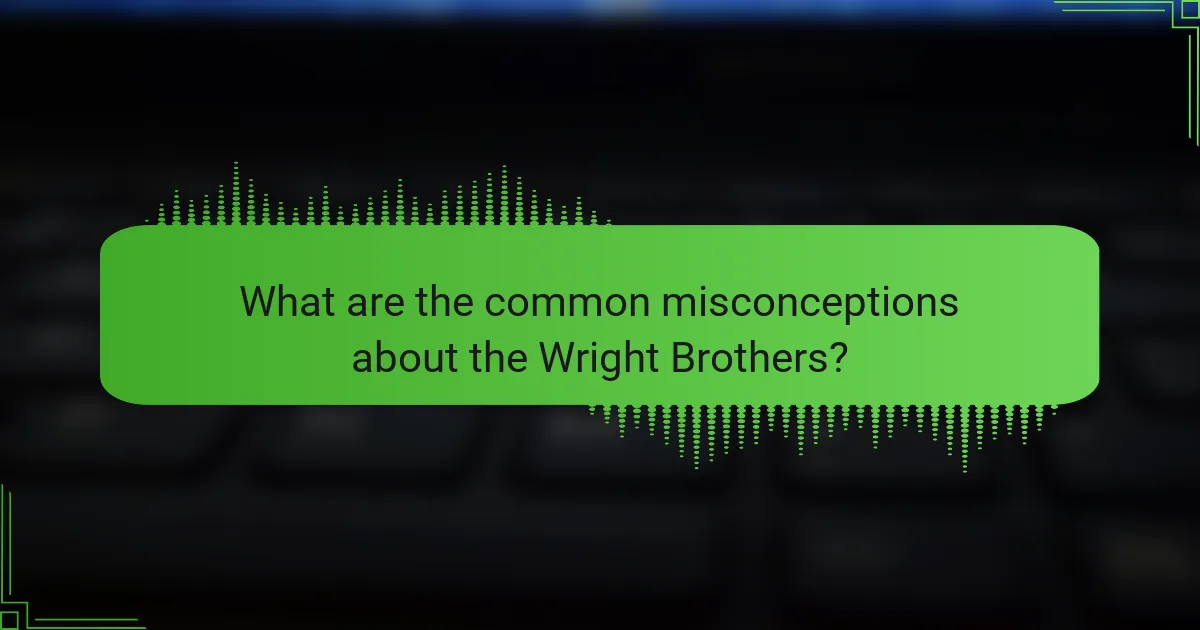 What are the common misconceptions about the Wright Brothers?