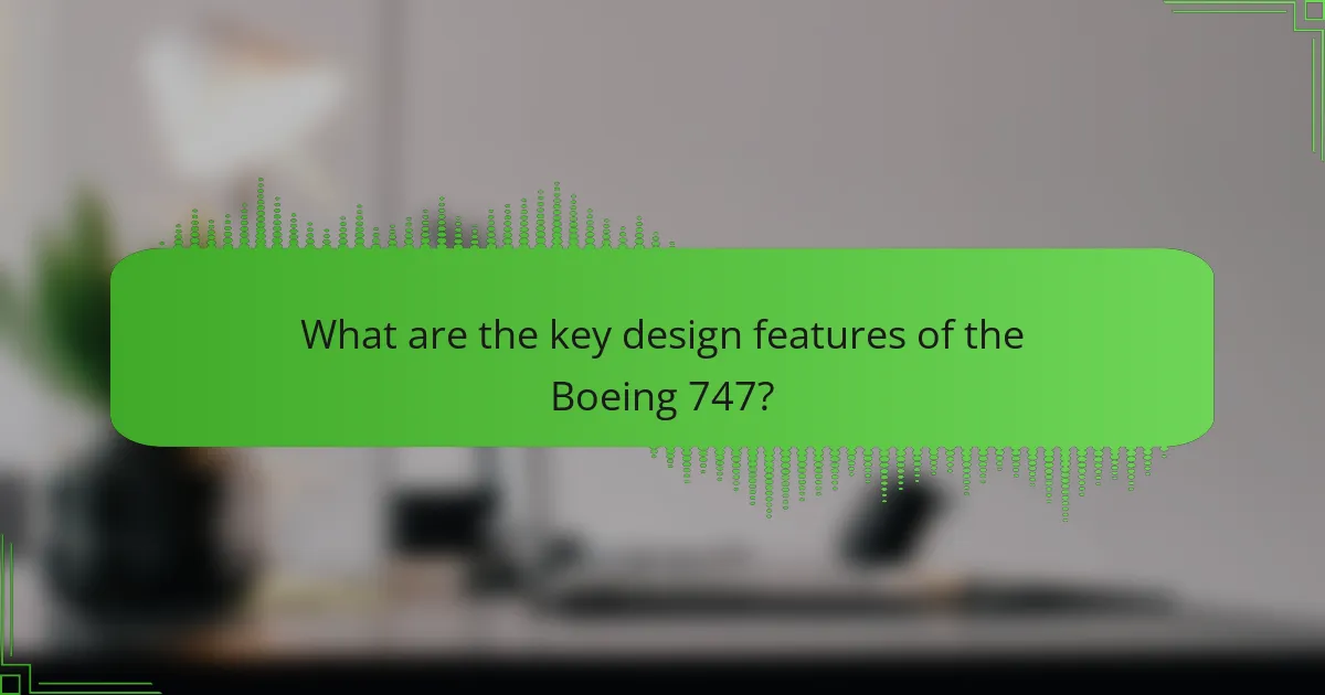 What are the key design features of the Boeing 747?