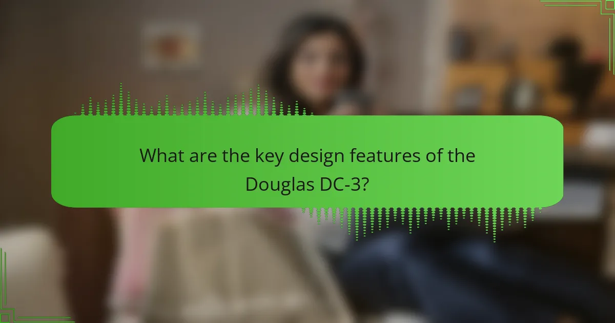 What are the key design features of the Douglas DC-3?