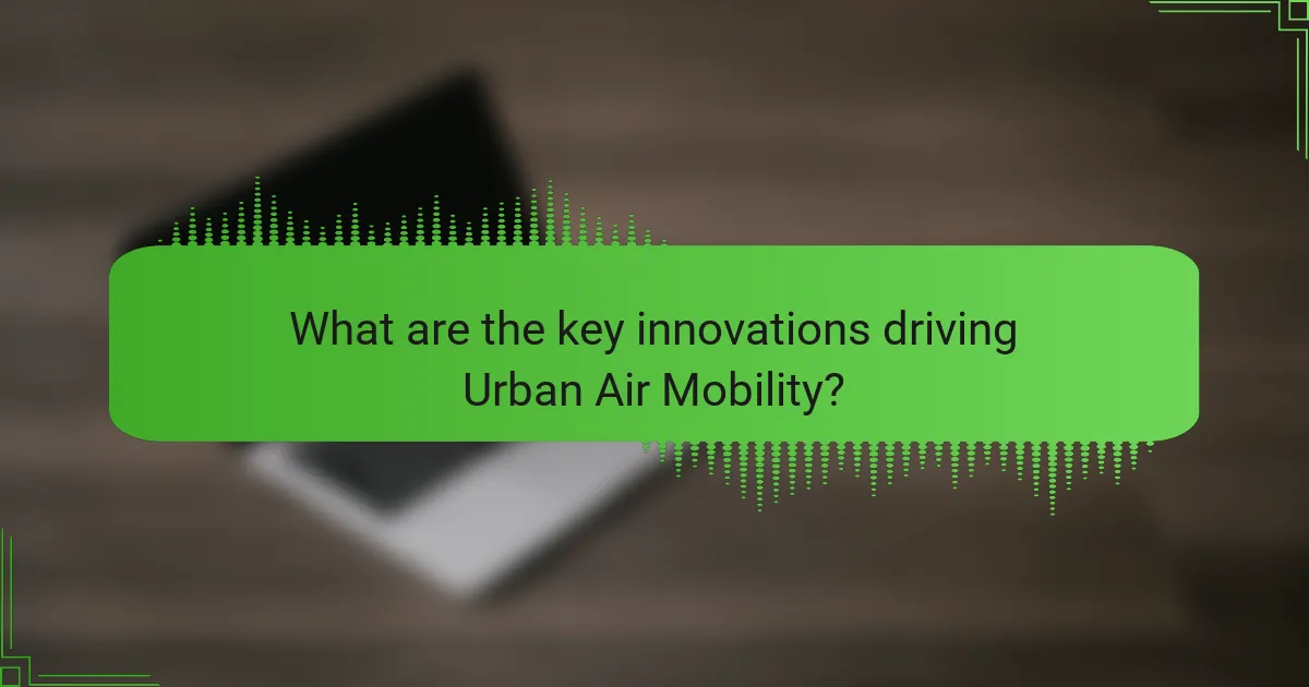 What are the key innovations driving Urban Air Mobility?