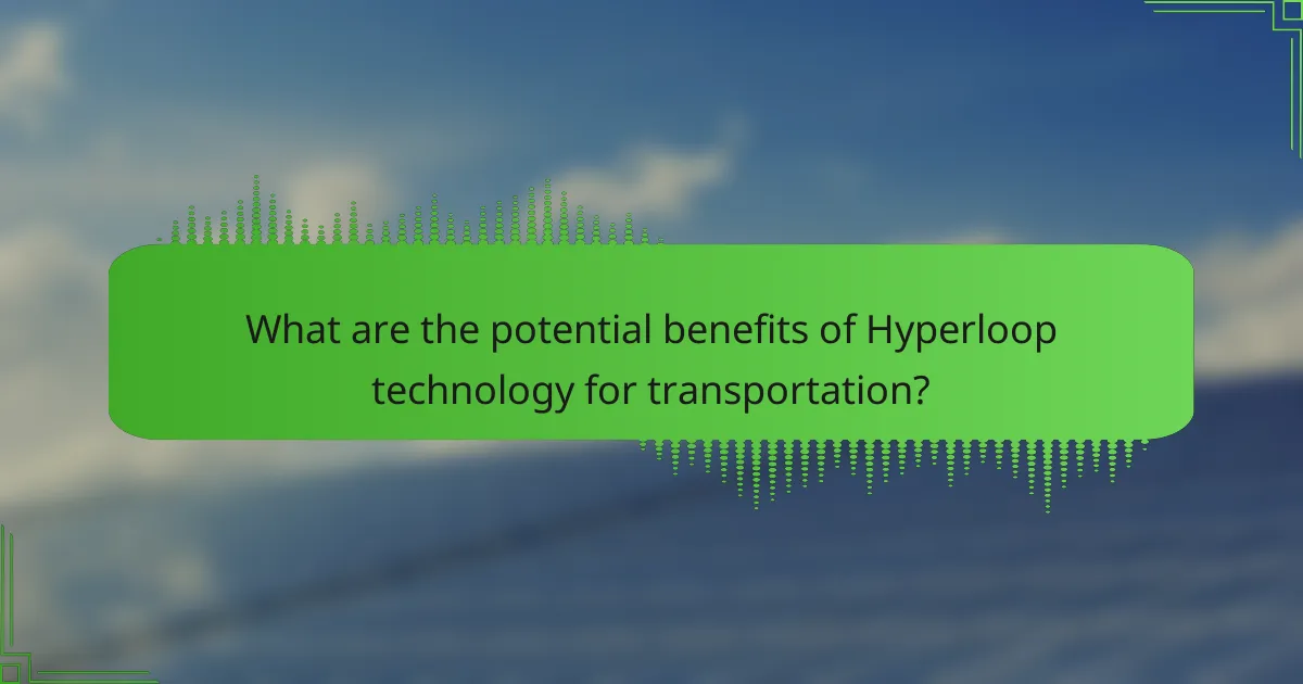 What are the potential benefits of Hyperloop technology for transportation?