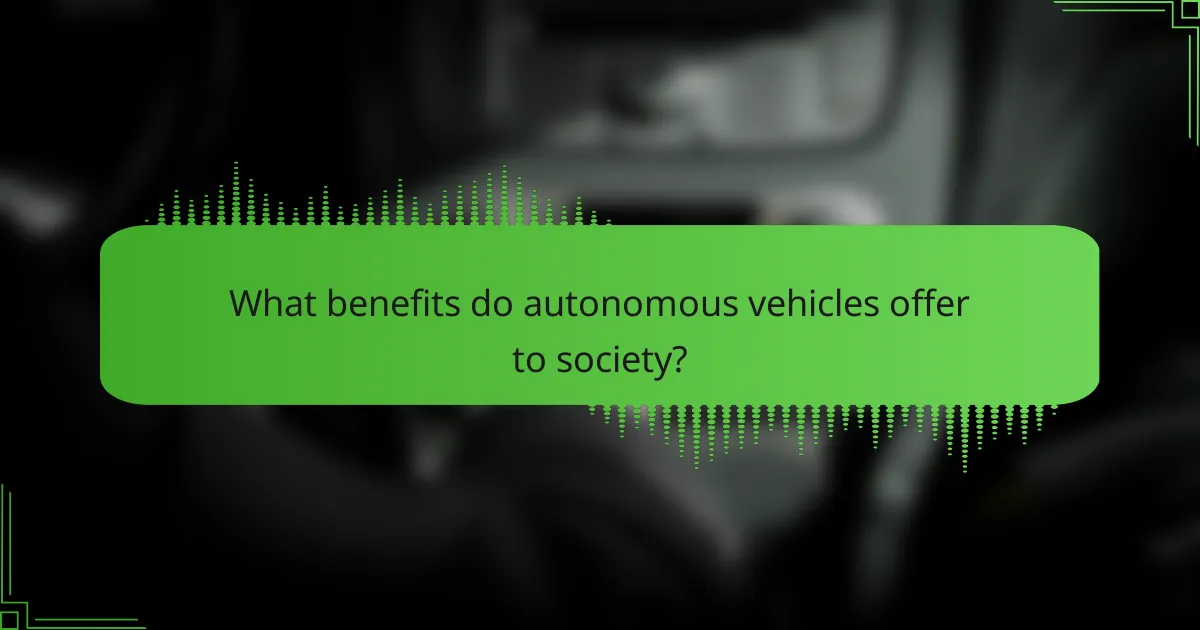 What benefits do autonomous vehicles offer to society?