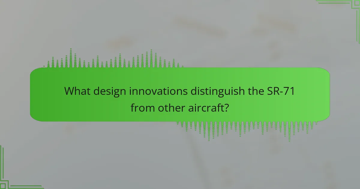 What design innovations distinguish the SR-71 from other aircraft?