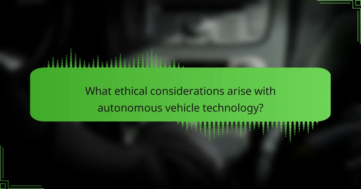 What ethical considerations arise with autonomous vehicle technology?