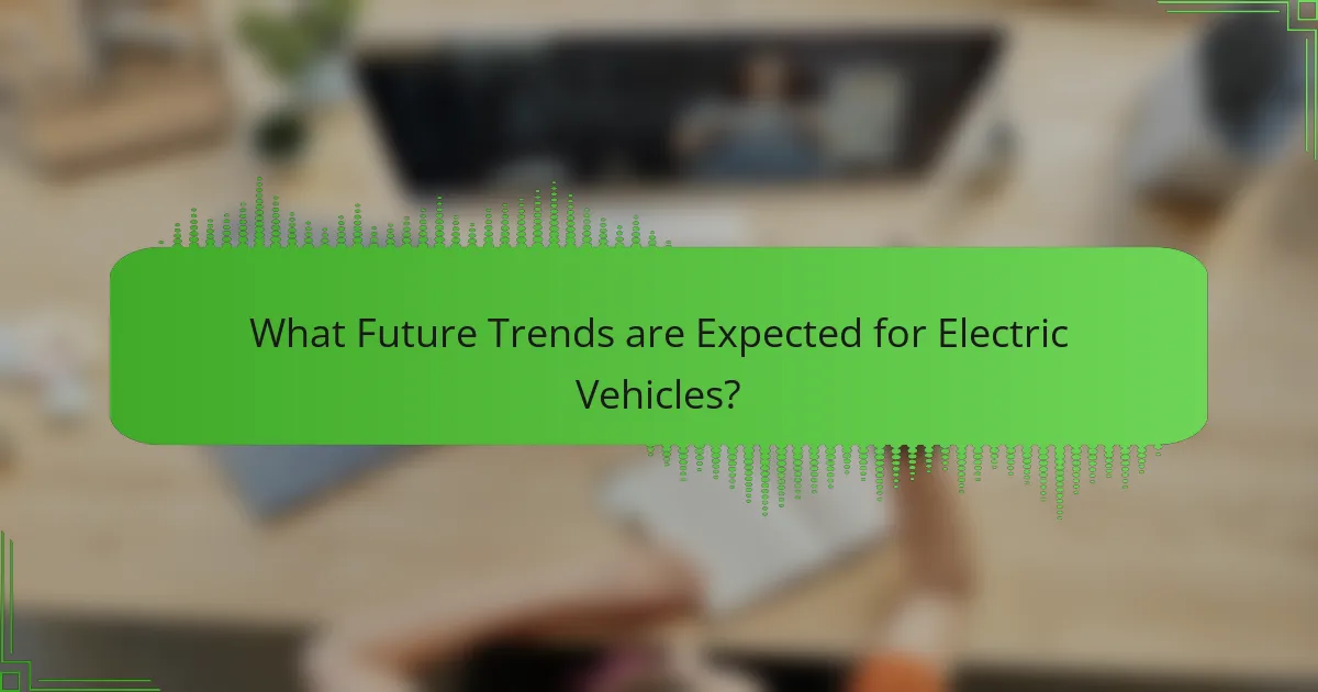 What Future Trends are Expected for Electric Vehicles?