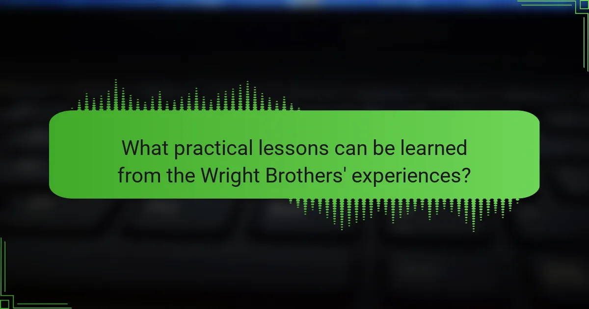 What practical lessons can be learned from the Wright Brothers' experiences?