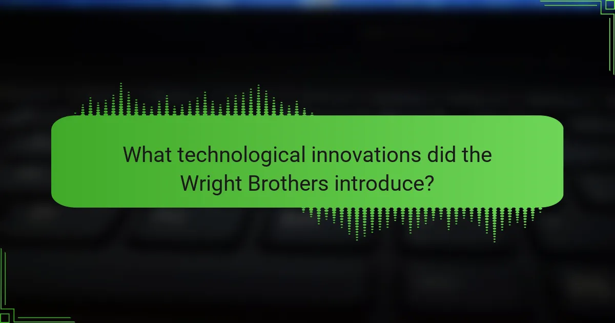 What technological innovations did the Wright Brothers introduce?