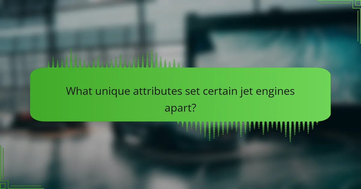 What unique attributes set certain jet engines apart?