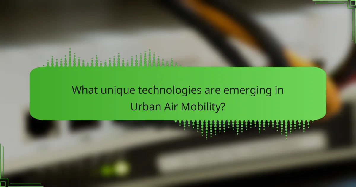 What unique technologies are emerging in Urban Air Mobility?